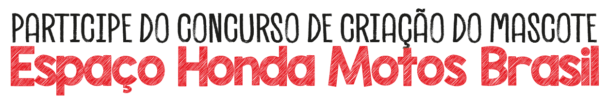Participe do Concurso de Criação do Mascote Espaço Honda Motos Brasil